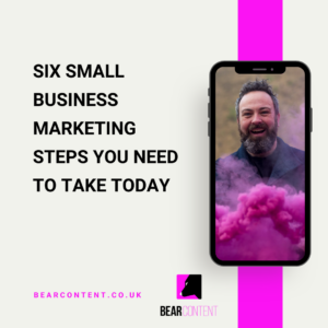 Six small business marketing steps you need to take today