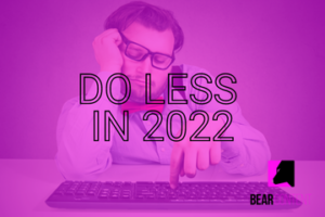 How to get better business results in 2022 with less marketing