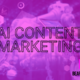 AI content marketing – 5 factors to consider