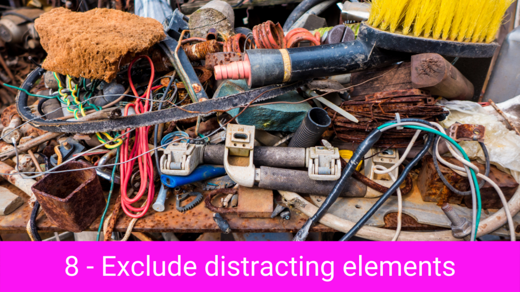 8 - Exclude distracting elements