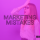 The Biggest Marketing Mistakes You Can Make (And How To Avoid Them)